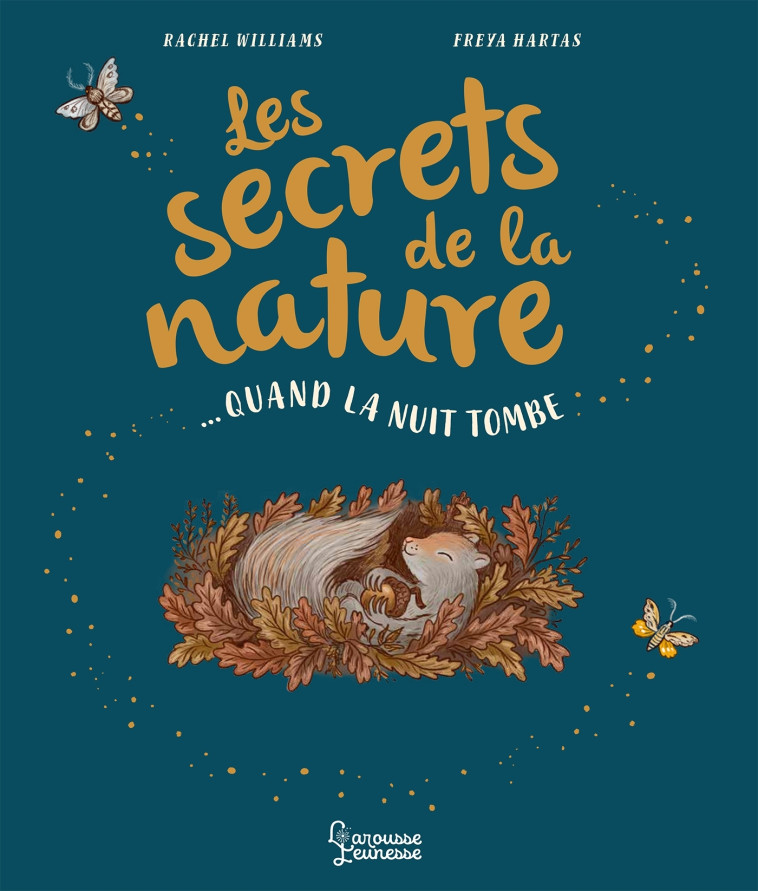 LES SECRETS DE LA NATURE : QUAND LA NUIT TOMBE - WILLIAMS/FREYA - LAROUSSE