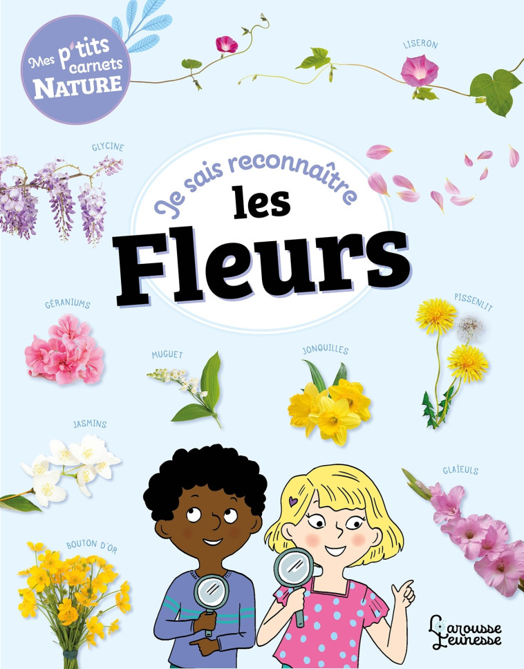 JE SAIS RECONNAITRE LES FLEURS - MES PTITS CARNETS NATURE - LEBRUN SANDRA - LAROUSSE