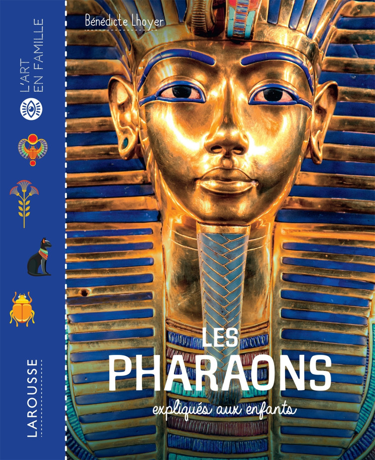 LES PHARAONS EXPLIQUES AUX ENFANTS - LHOYER BENEDICTE - LAROUSSE