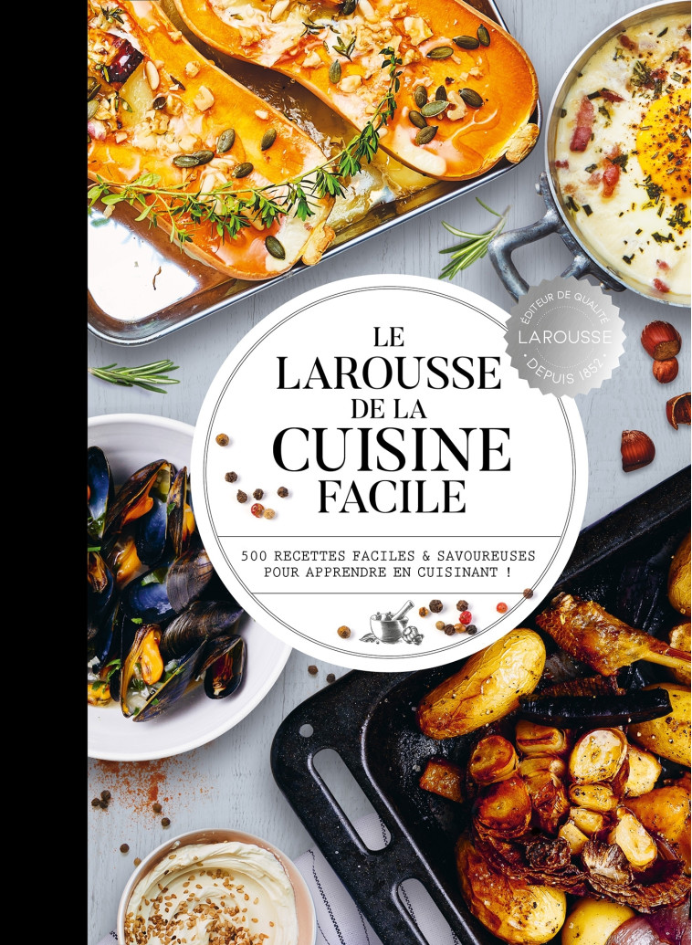 LAROUSSE DE LA CUISINE FACILE - 500 RECETTES POUR MAITRISER LES BASES EN CUISINE - XXX - LAROUSSE