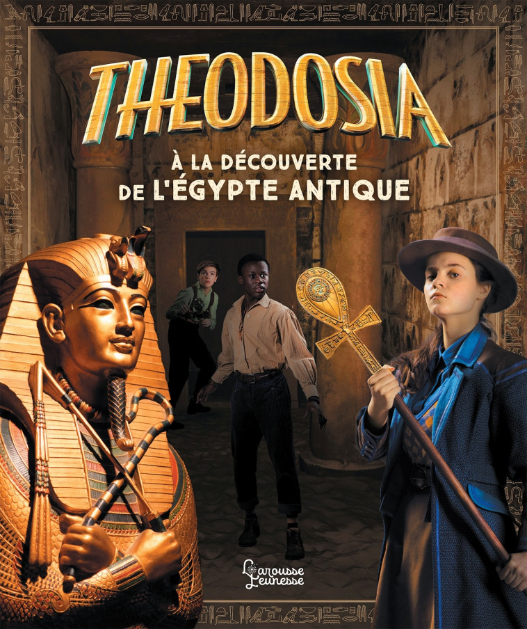 THEODOSIA A LA DECOUVERTE DE L'EGYPTE ANTIQUE - BOUYSSOU - LAROUSSE