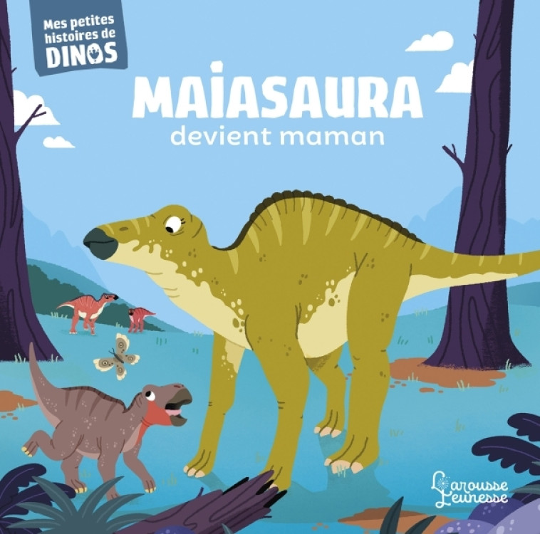 MAIASAURA DEVIENT MAMAN - FRATTINI STEPHANE - LAROUSSE