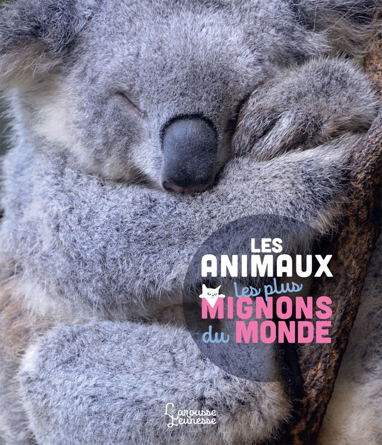 LES ANIMAUX LES PLUS MIGNONS DU MONDE - LEDU STEPHANIE - LAROUSSE