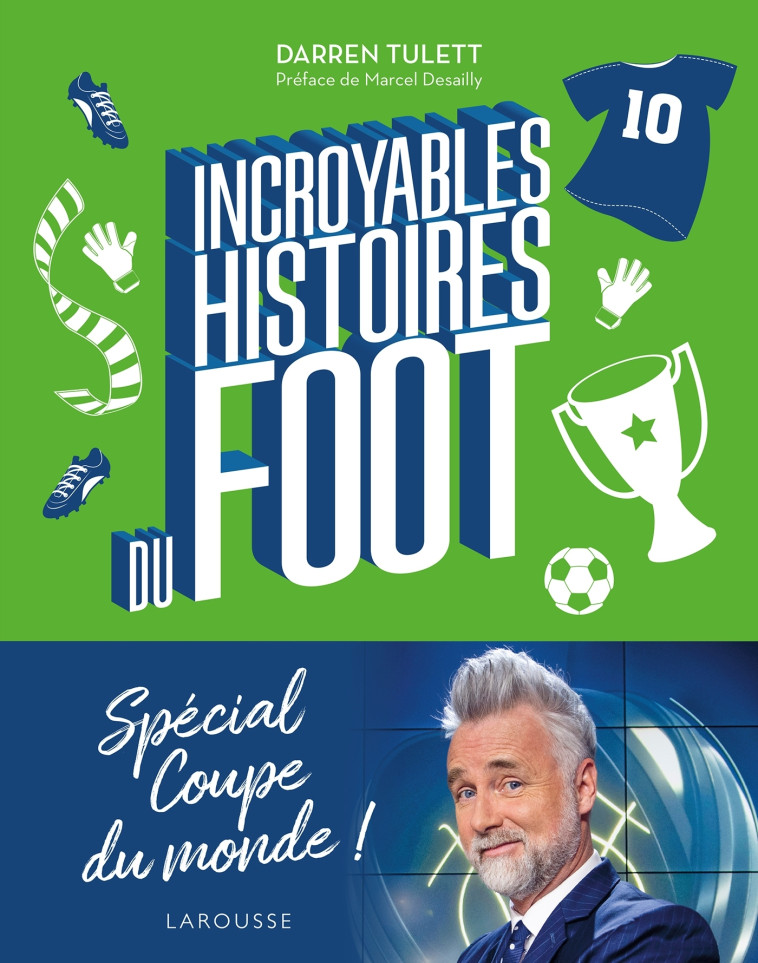 INCROYABLES HISTOIRES DU FOOT - TULETT - LAROUSSE