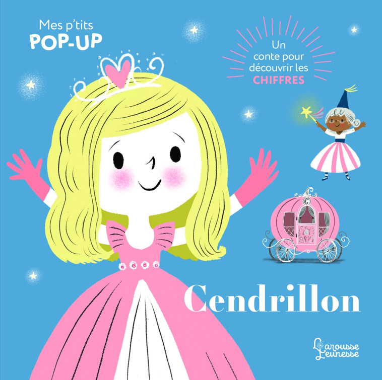 CENDRILLON - MES P'TITS POP-UP - AYE NILA - LAROUSSE