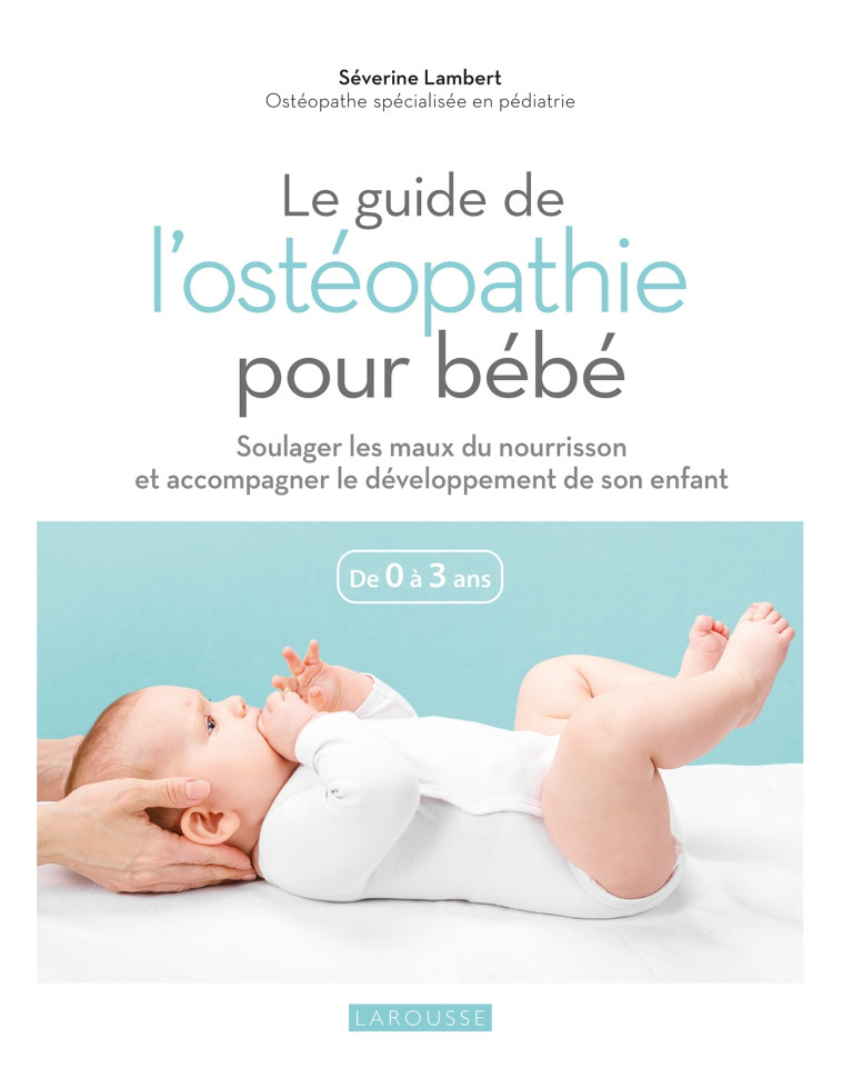 LE GUIDE DE L'OSTEOPATHIE POUR BEBE - LAMBERT/BESSE - LAROUSSE