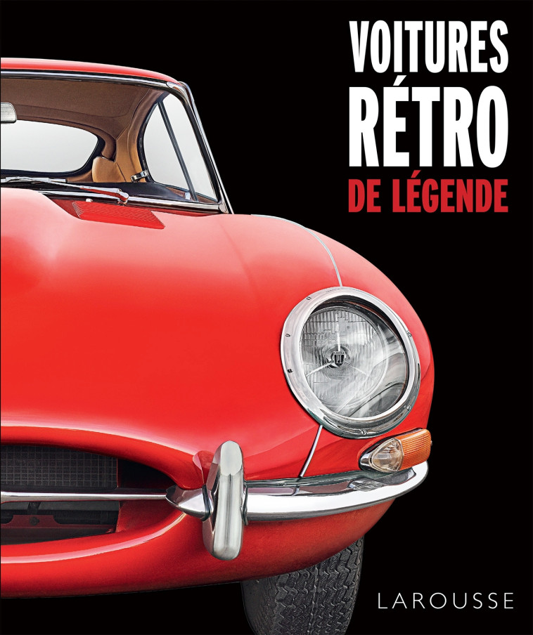 VOITURES RETRO DE LEGENDE - XXX - LAROUSSE