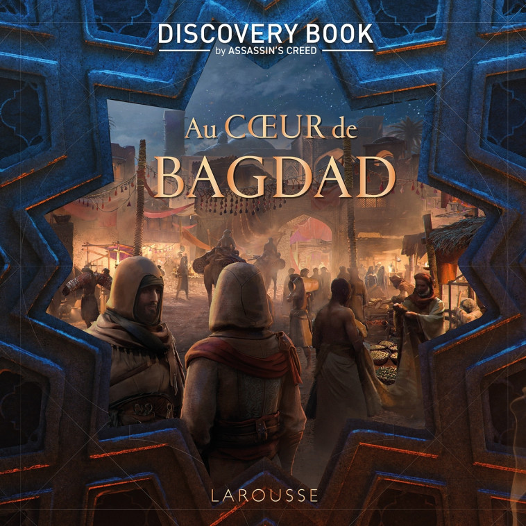 DISCOVERY BOOK D'ASSASSIN'S CREED - AU COEUR DE BAGDAD - COLLECTIF - LAROUSSE