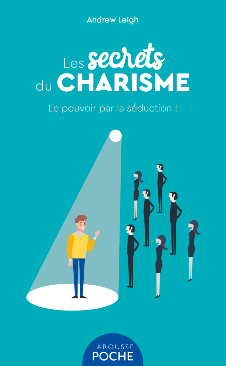 LES SECRETS DU CHARISME - LE POUVOIR PAR LA SEDUCTION ! - LEIGH ANDREW - LAROUSSE