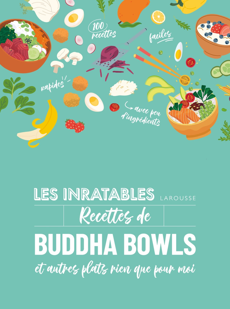 LES INRATABLES - RECETTES DE BUDDHA BOWLS - XXX - LAROUSSE