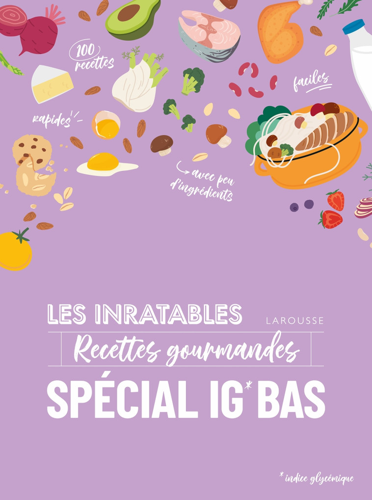 LES INRATABLES : RECETTES GOURMANDES SPECIALES IG BAS - COLLECTIF - LAROUSSE