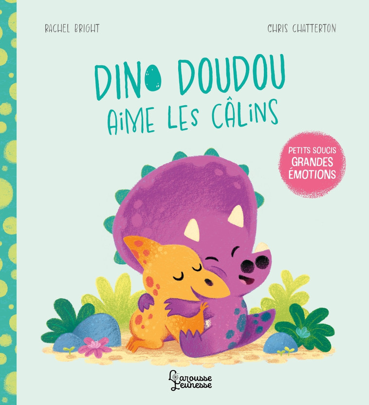 DINO DOUDOU AIME LES CALINS - BRIGHT - LAROUSSE