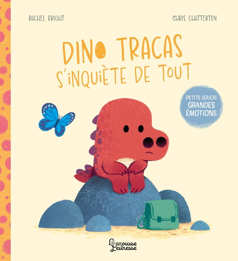 DINO TRACAS S'INQUIETE DE TOUT - BRIGHT - LAROUSSE