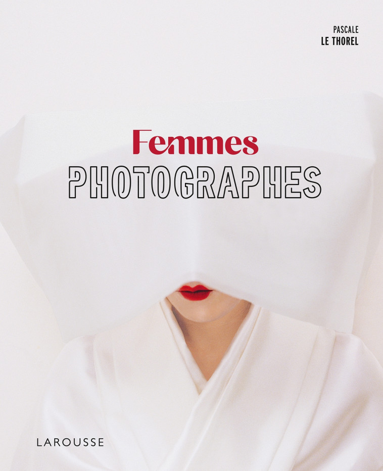 FEMMES PHOTOGRAPHES - LE THOREL - LAROUSSE