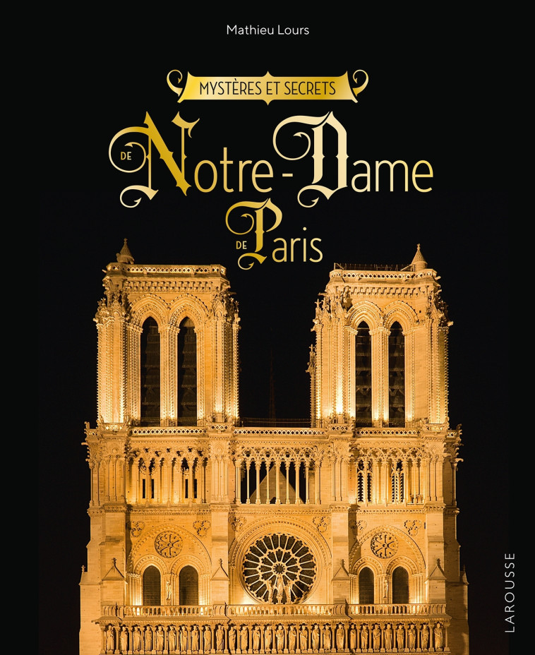 MYSTERES ET SECRETS DE NOTRE-DAME-DE-PARIS - COLLECTIF - LAROUSSE