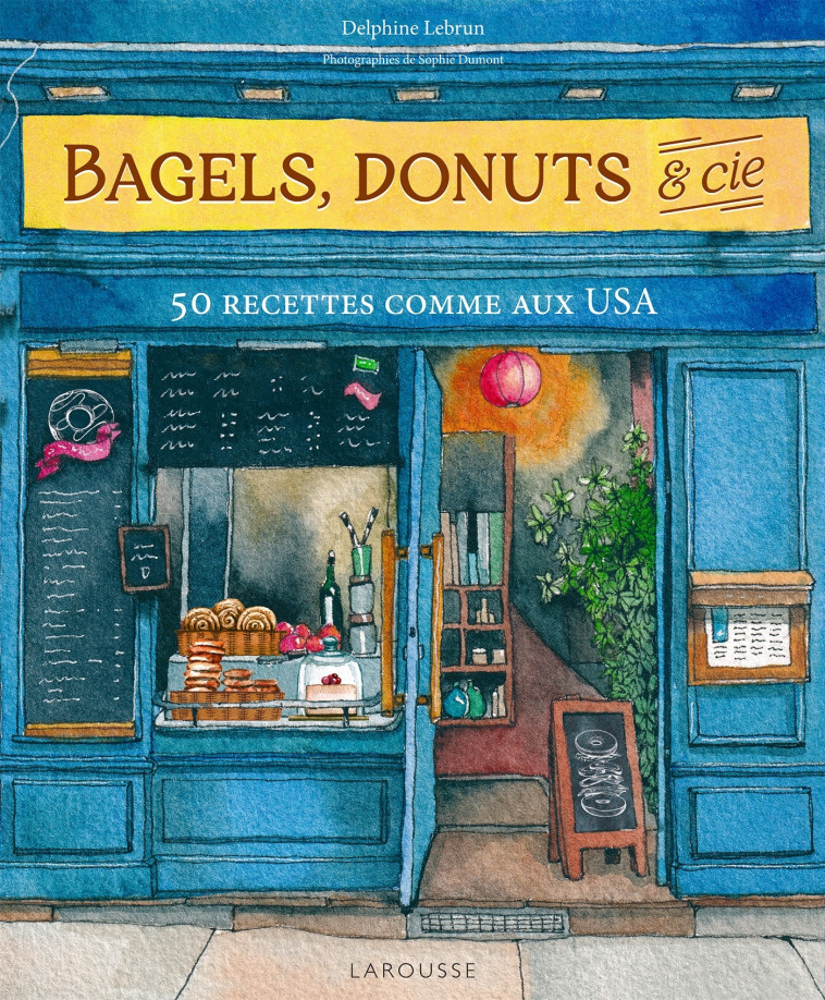 BAGELS, DONUTS & CIE - LEBRUN - LAROUSSE