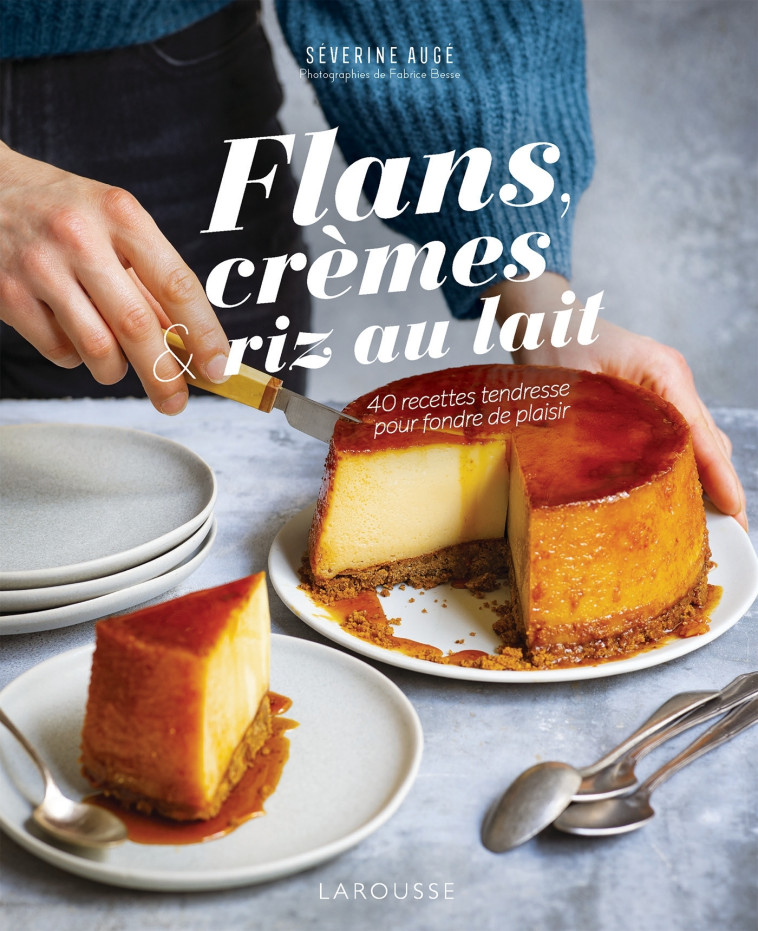 FLAN, CREMES & RIZ AU LAIT - AUGE SEVERINE - LAROUSSE