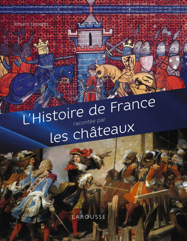 L'HISTOIRE DE FRANCE RACONTEE PAR LES CHATEAUX - THOMAZO RENAUD - LAROUSSE