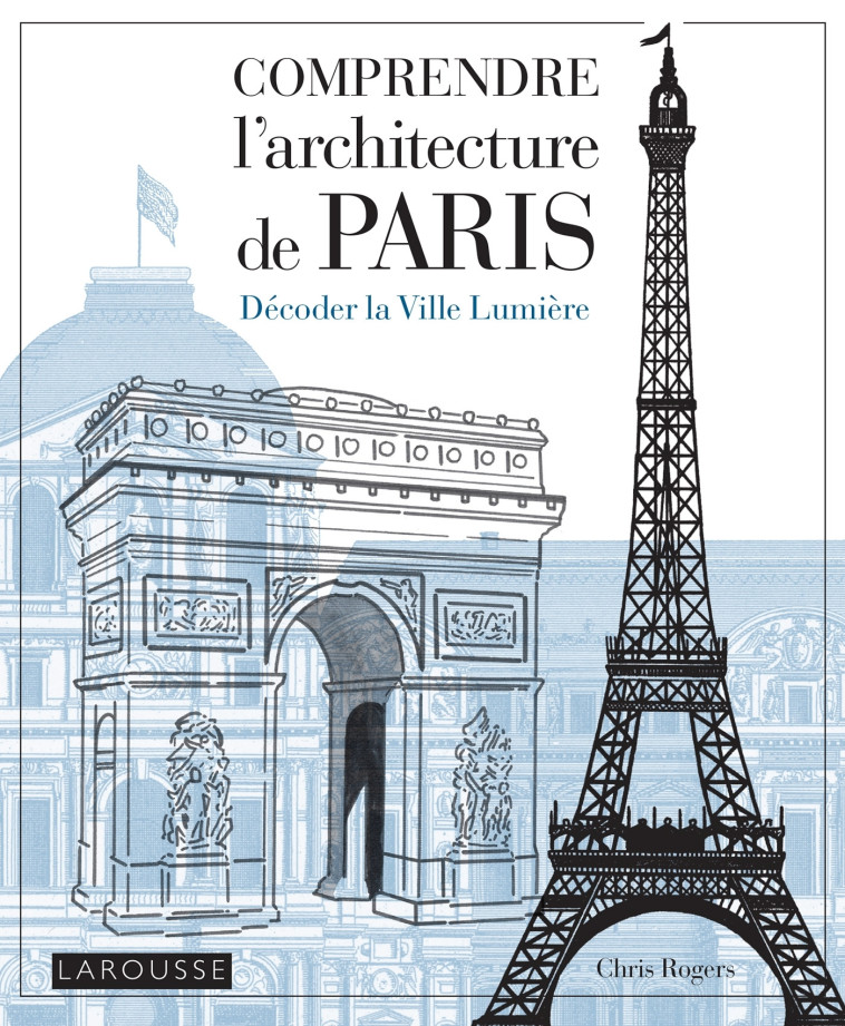 COMPRENDRE L'ARCHITECTURE DE PARIS - COLLECTIF - LAROUSSE