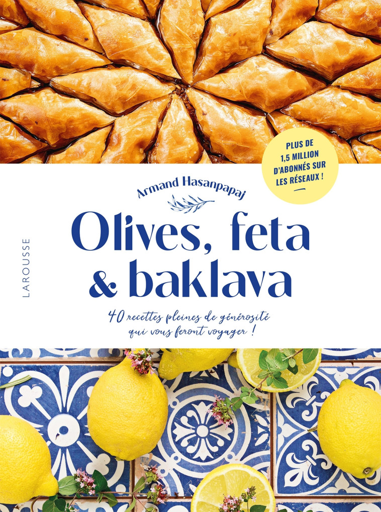 OLIVES, FETA & BAKLAVA - HASANPAPAJ ARMAND - LAROUSSE