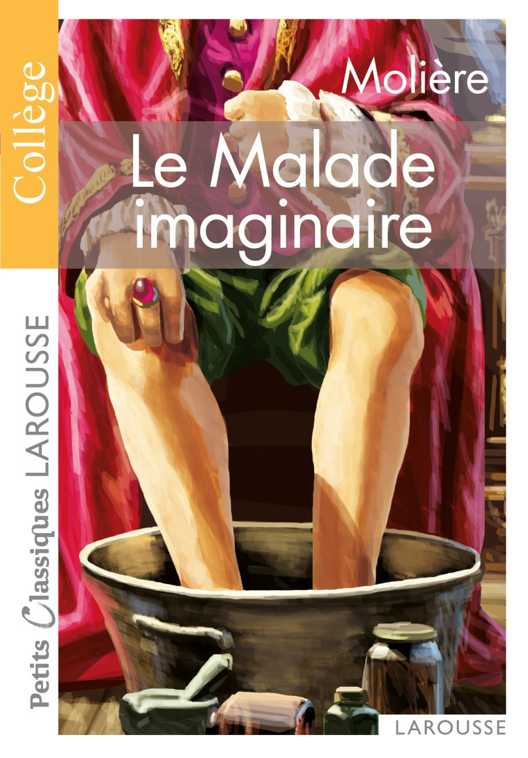 LE MALADE IMAGINAIRE - MOLIÈRE - LAROUSSE