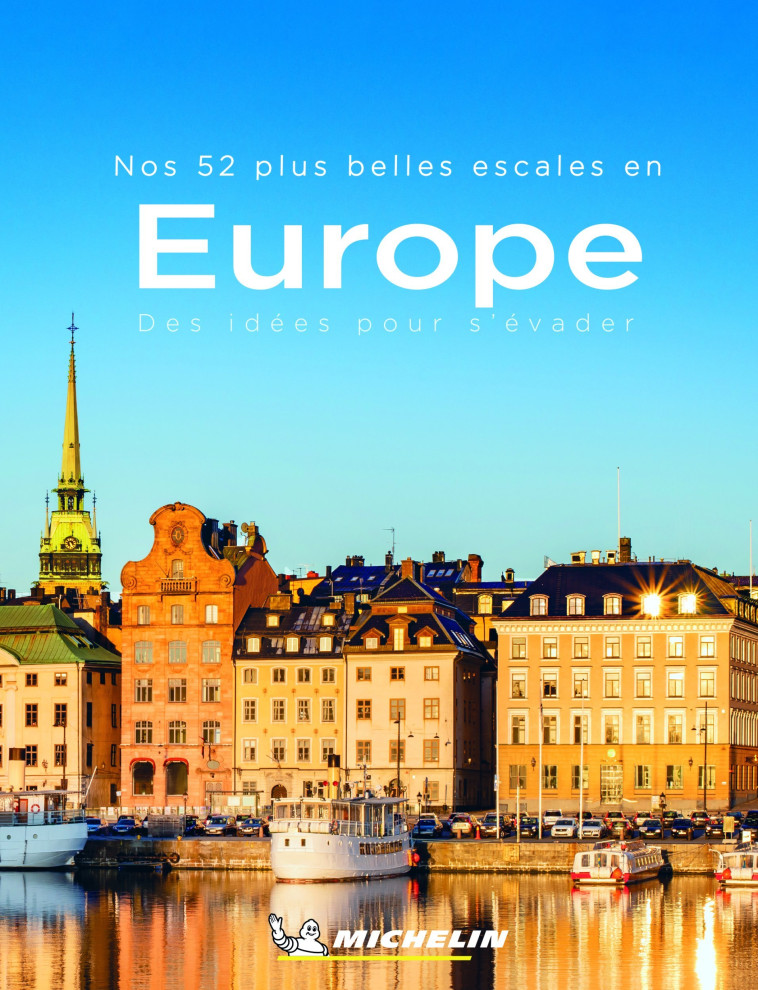 NOS 52 PLUS BELLES ESCAPADES EN EUROPE, DES IDEES POUR S'EVADER - XXX - MICHELIN