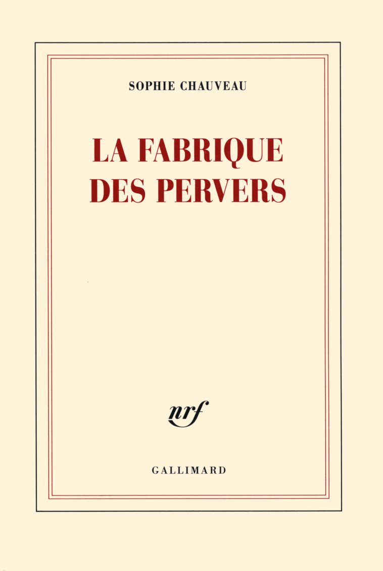 LA FABRIQUE DES PERVERS - CHAUVEAU SOPHIE - GALLIMARD