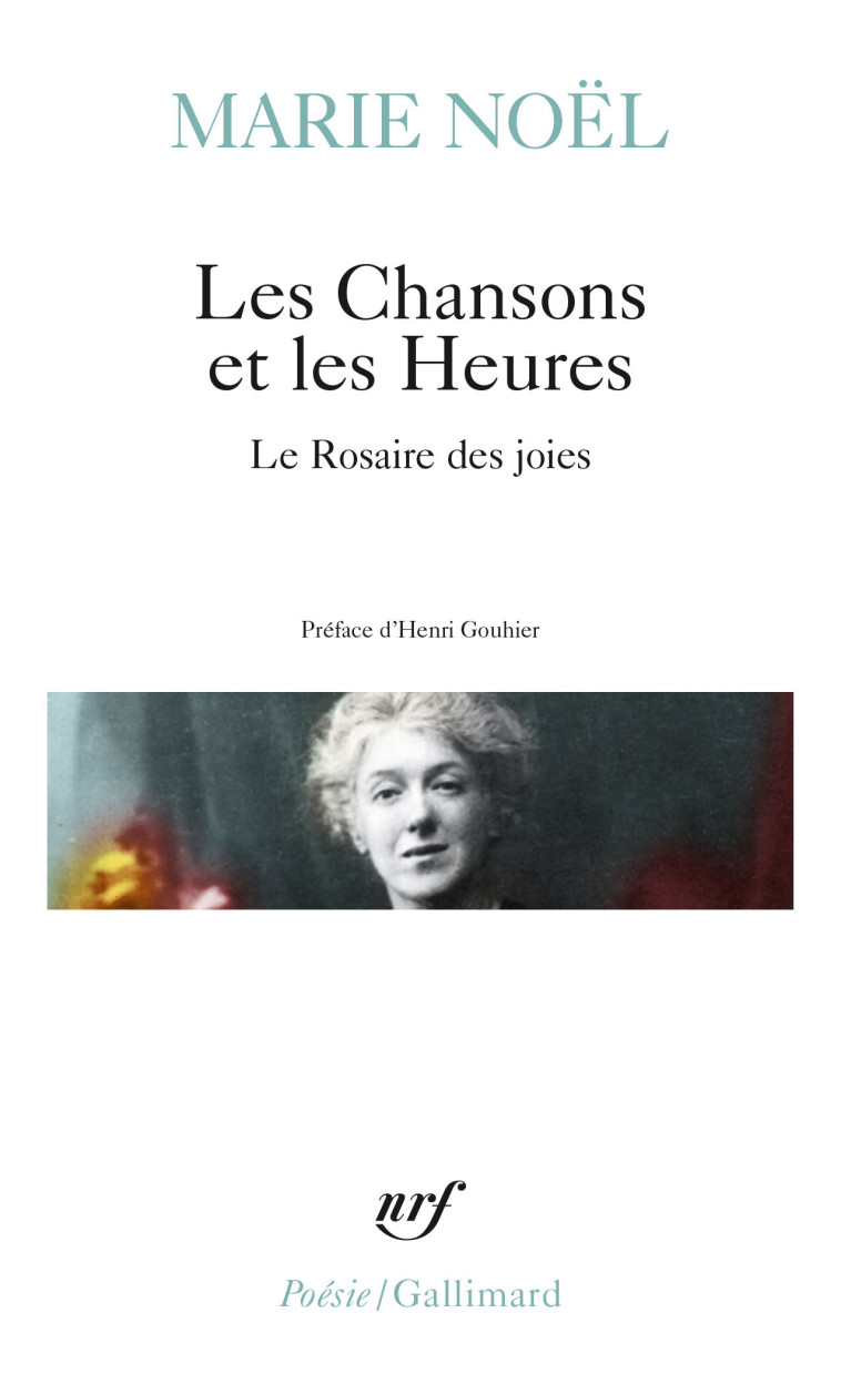 LES CHANSONS ET LES HEURES / LE ROSAIRE - NOEL/GOUHIER - GALLIMARD