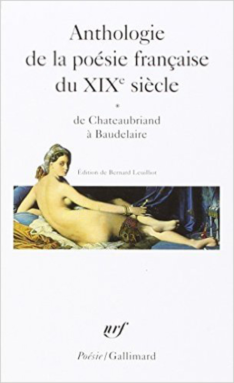 ANTHOLOGIE DE LA POESIE FRANCAISE DU XIXE T01 DE CHATEAUBRIAND A BAUDELAIRE - COLLECTIF - GALLIMARD