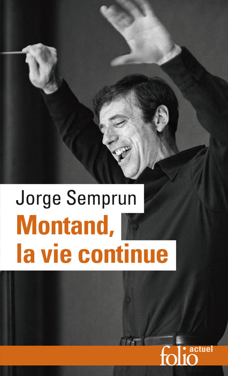 MONTAND, LA VIE CONTINUE - SEMPRUN JORGE - FOLIO