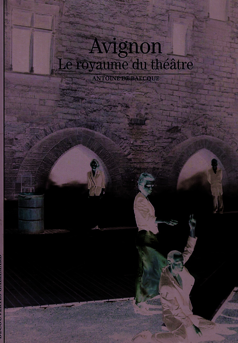 AVIGNON ROYAUME DU THEATRE - BAECQUE ANTOINE DE - GALLIMARD