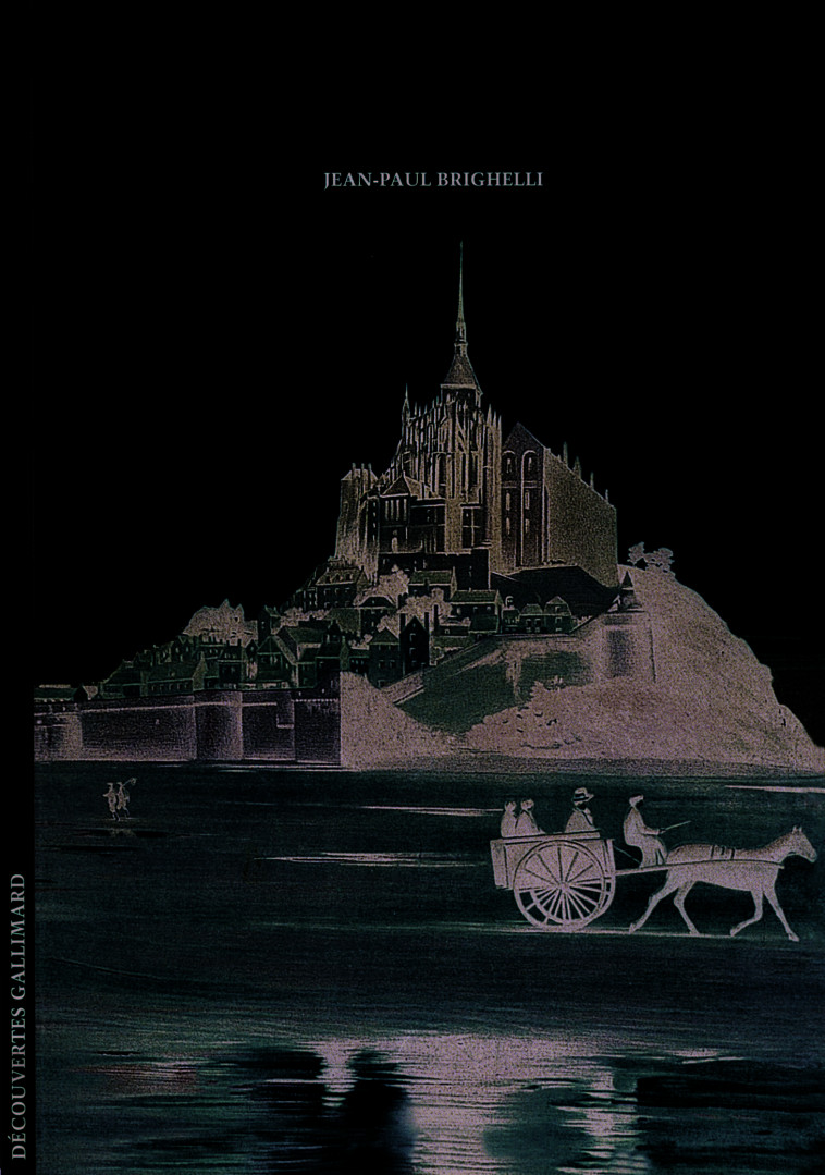 ENTRE CIEL ET MER, LE MONT SAINT-MICHEL - BRIGHELLI JEAN-PAUL - GALLIMARD