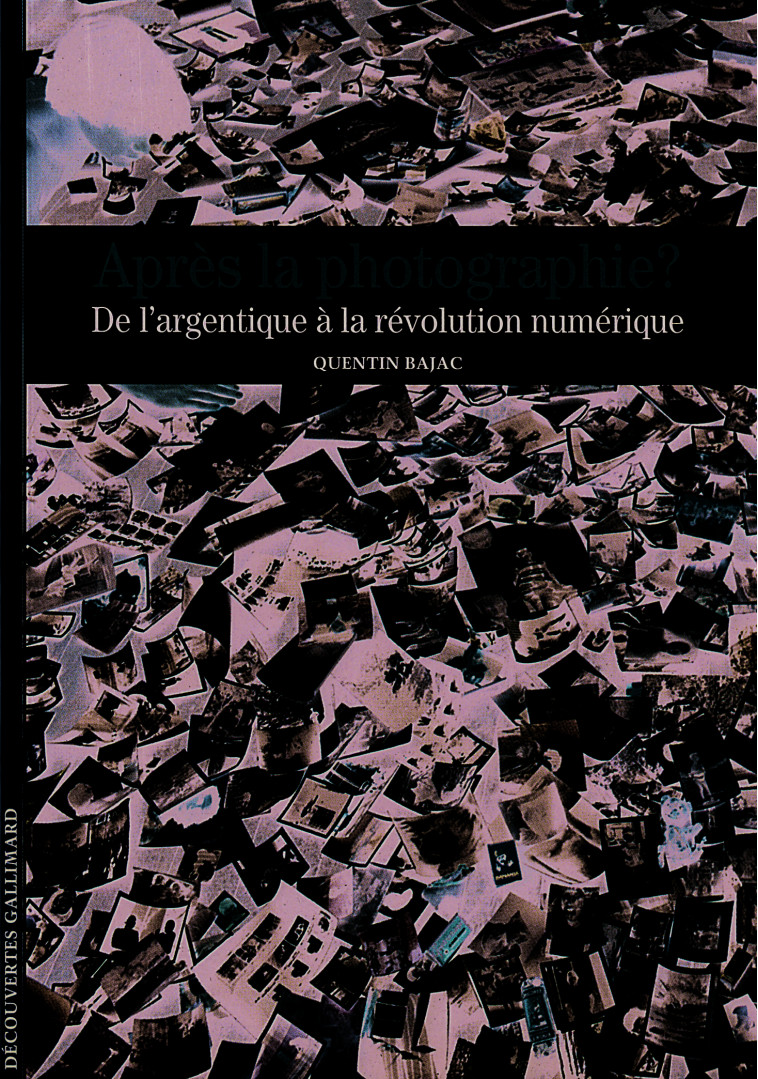 APRES LA PHOTOGRAPHIE - BAJAC QUENTIN - GALLIMARD