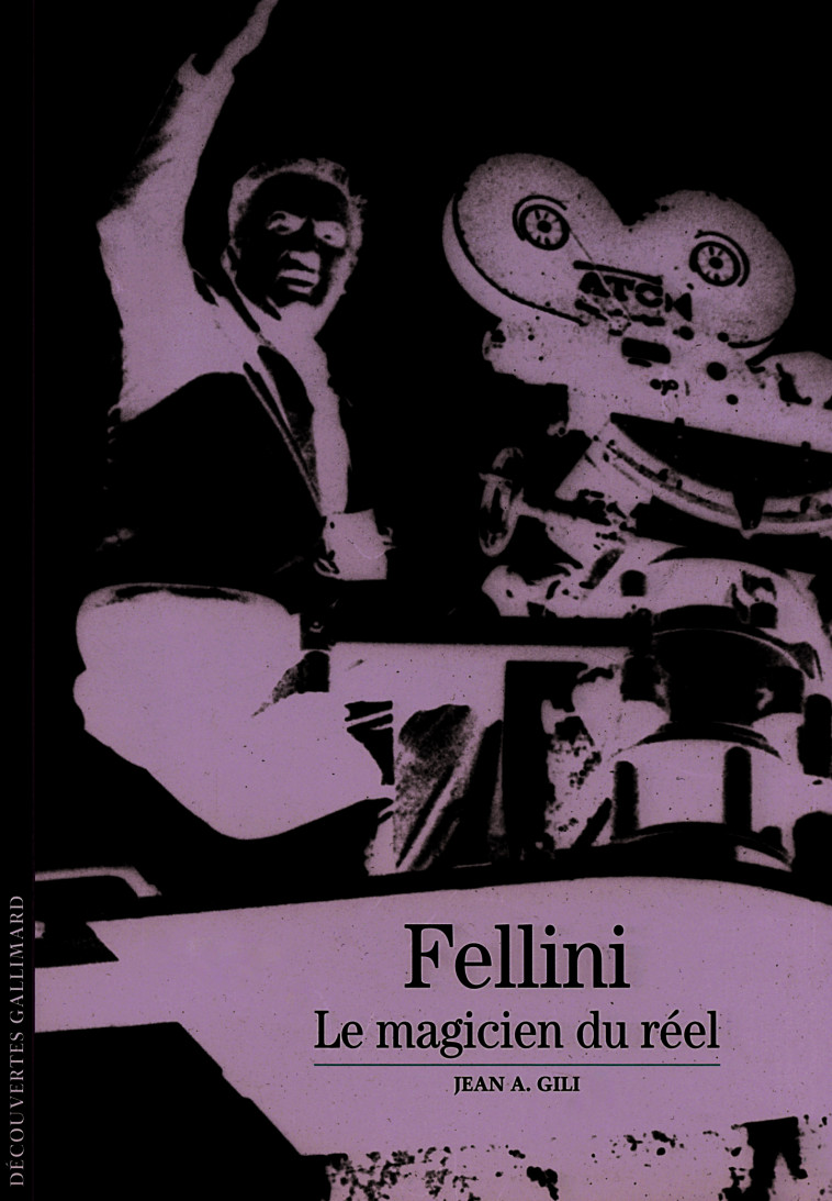 FELLINI LE MAGICIEN DU REEL - GILI JEAN A. - GALLIMARD