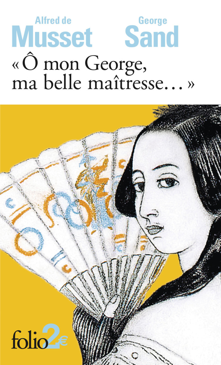 O MON GEORGE, MA BELLE MAITRESSE - MUSSET/SAND - FOLIO