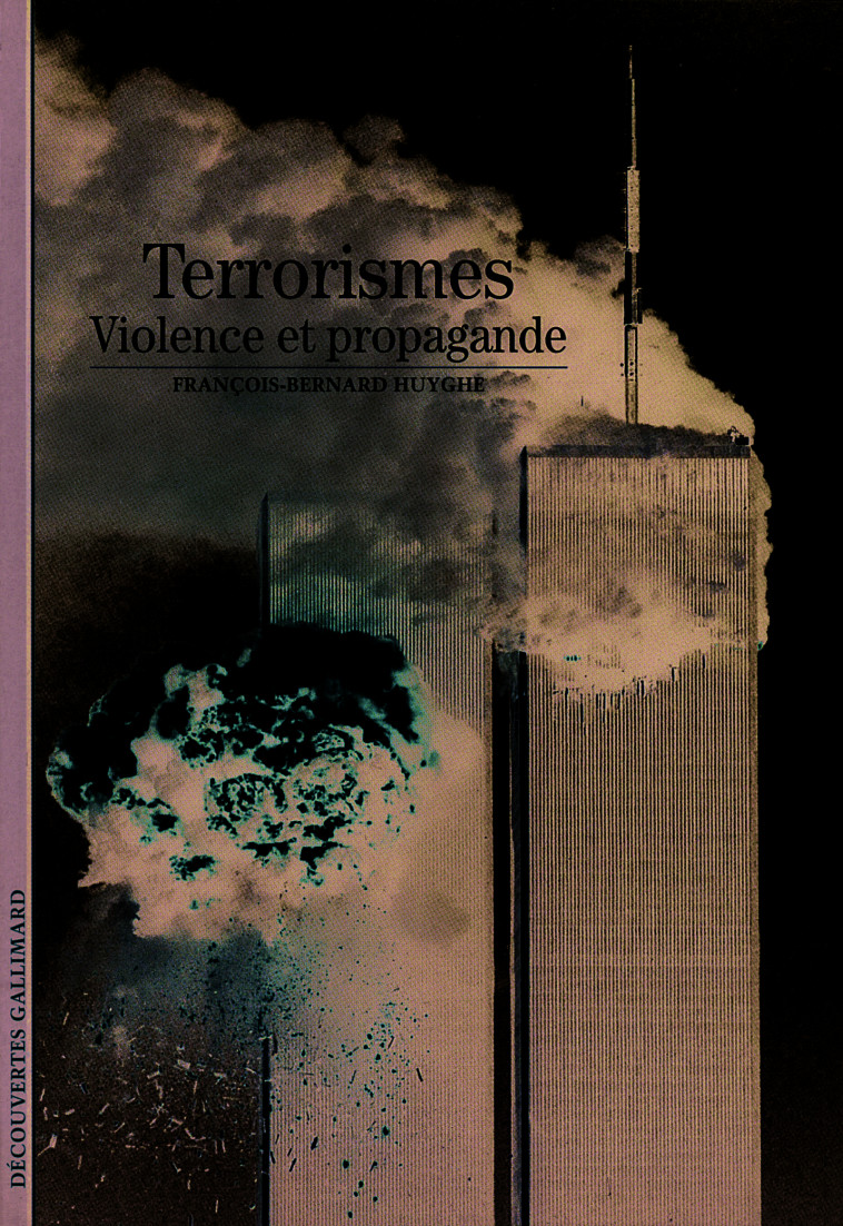 LE TERRORISME (VIOLENCE ET PROPAGANDE) - HUYGHE F-B. - GALLIMARD