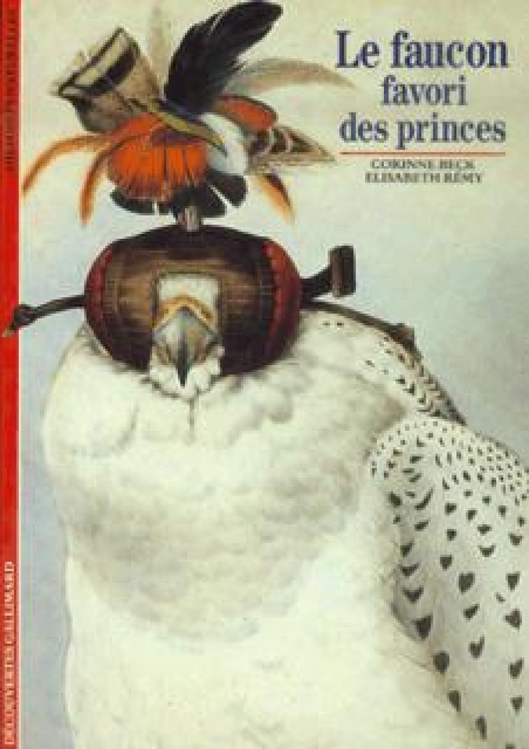 LE FAUCON FAVORI DES PRINCES - REMY/BECK - GALLIMARD