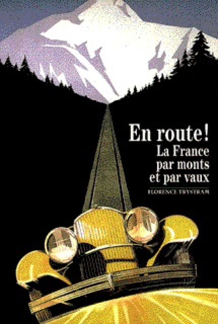 EN ROUTE ! LA FRANCE...PAR MONTS ET PAR - TRYSTRAM FLORENCE - GALLIMARD