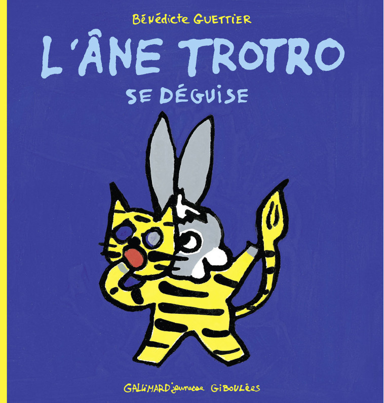 L'ANE TROTRO SE DEGUISE - GUETTIER BENEDICTE - GALL JEUN GIBOU