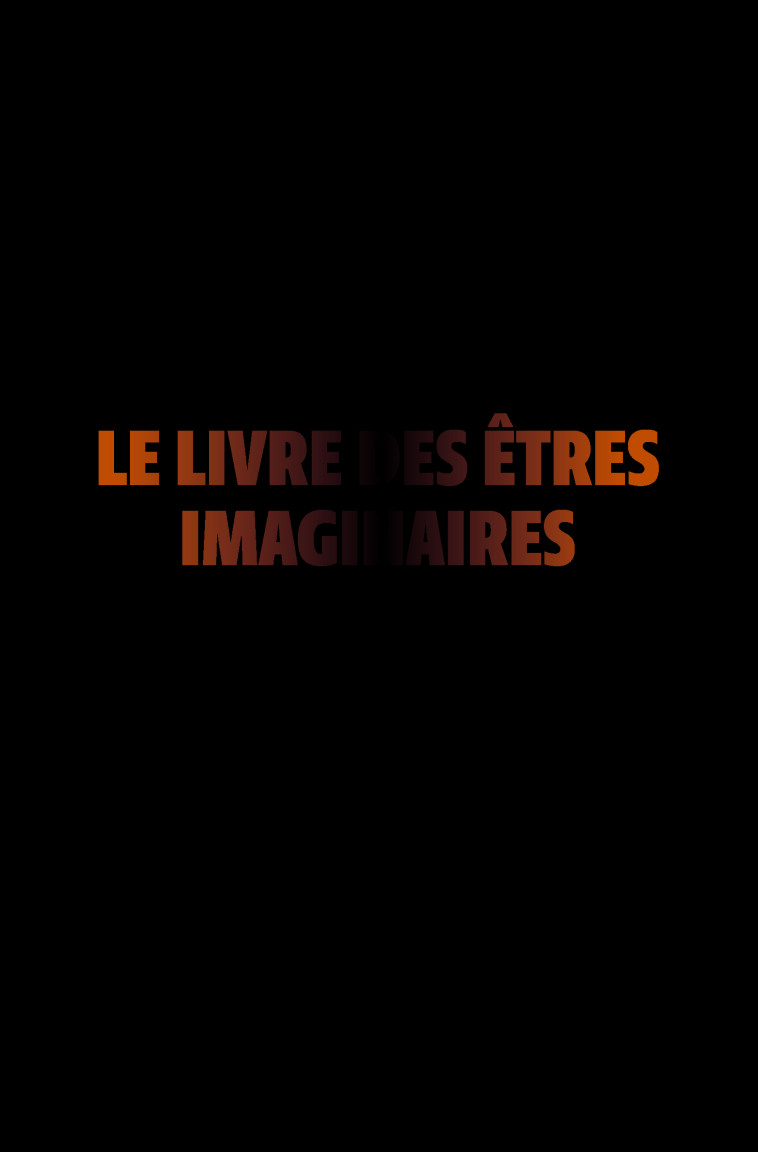 LE LIVRE DES ETRES IMAGINAIRES - BORGES JORGE LUIS - GALLIMARD