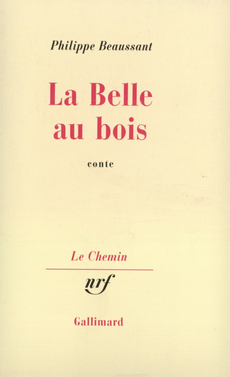 LA BELLE AU BOIS - BEAUSSANT PHILIPPE - GALLIMARD