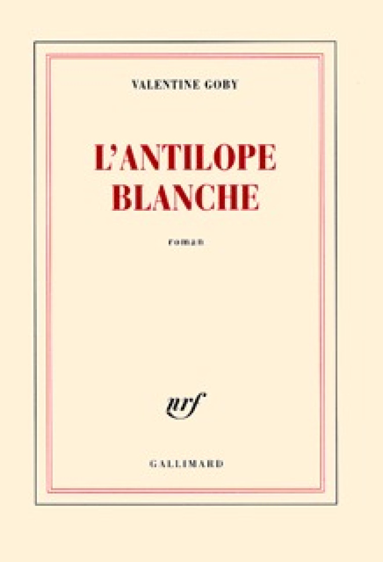 L'ANTILOPE BLANCHE - GOBY VALENTINE - GALLIMARD