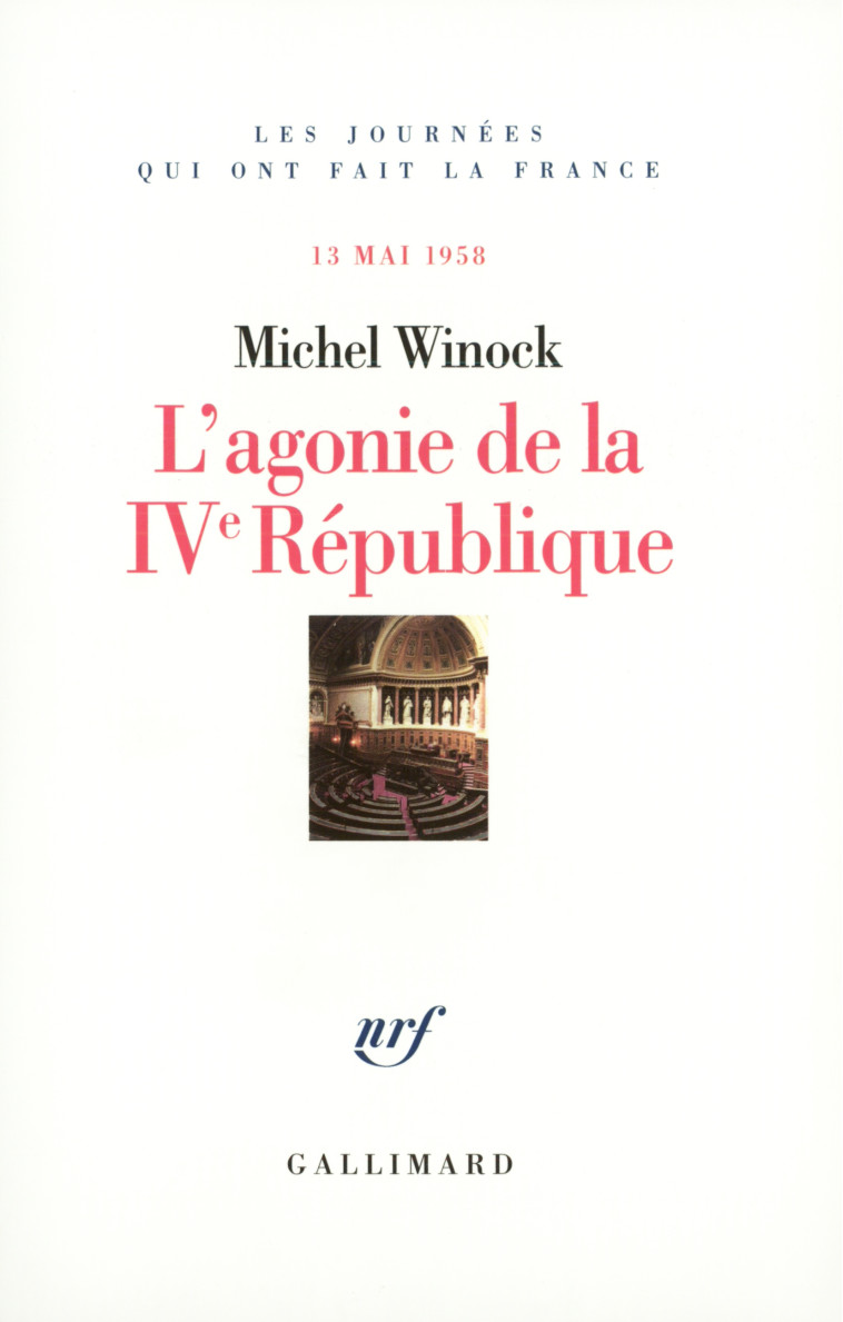 L'AGONIE DE LA IVEME REPUBLIQUE, LE 13 M - WINOCK MICHEL - GALLIMARD