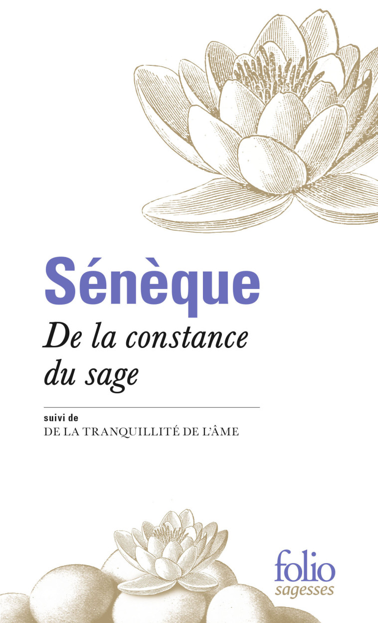 DE LA CONSTANCE DU SAGE, SUIVI DE LA TRANQU ILLITE DE L'AME - SENEQUE - FOLIO