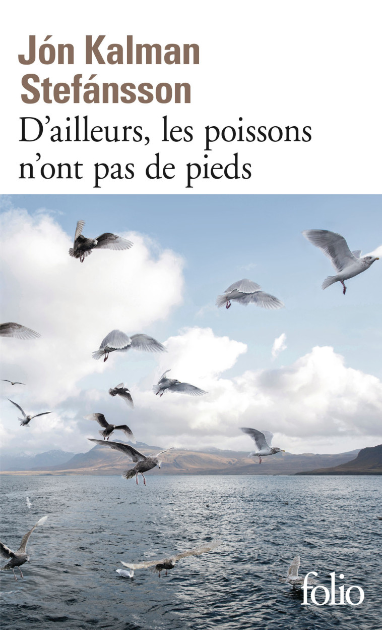 D'AILLEURS, LES POISSONS N'ONT PAS DE PIEDS - STEFANSSON J K. - FOLIO