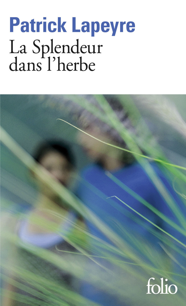 LA SPLENDEUR DANS L'HERBE - LAPEYRE PATRICK - FOLIO