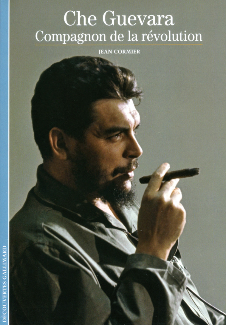 CHE GUEVARA, COMPAGNON DE LA REVOLUTION - CORMIER JEAN - GALLIMARD