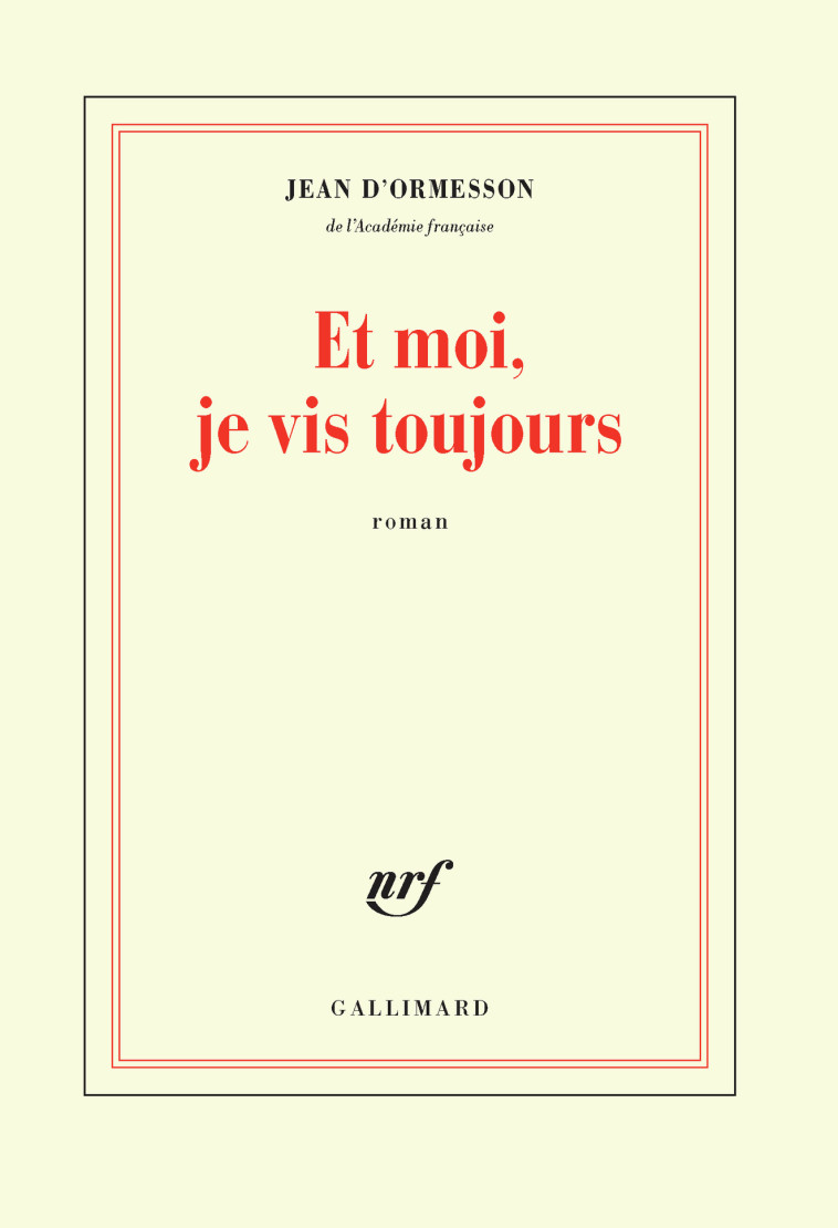 ET MOI, JE VIS TOUJOURS - ORMESSON JEAN D' - GALLIMARD