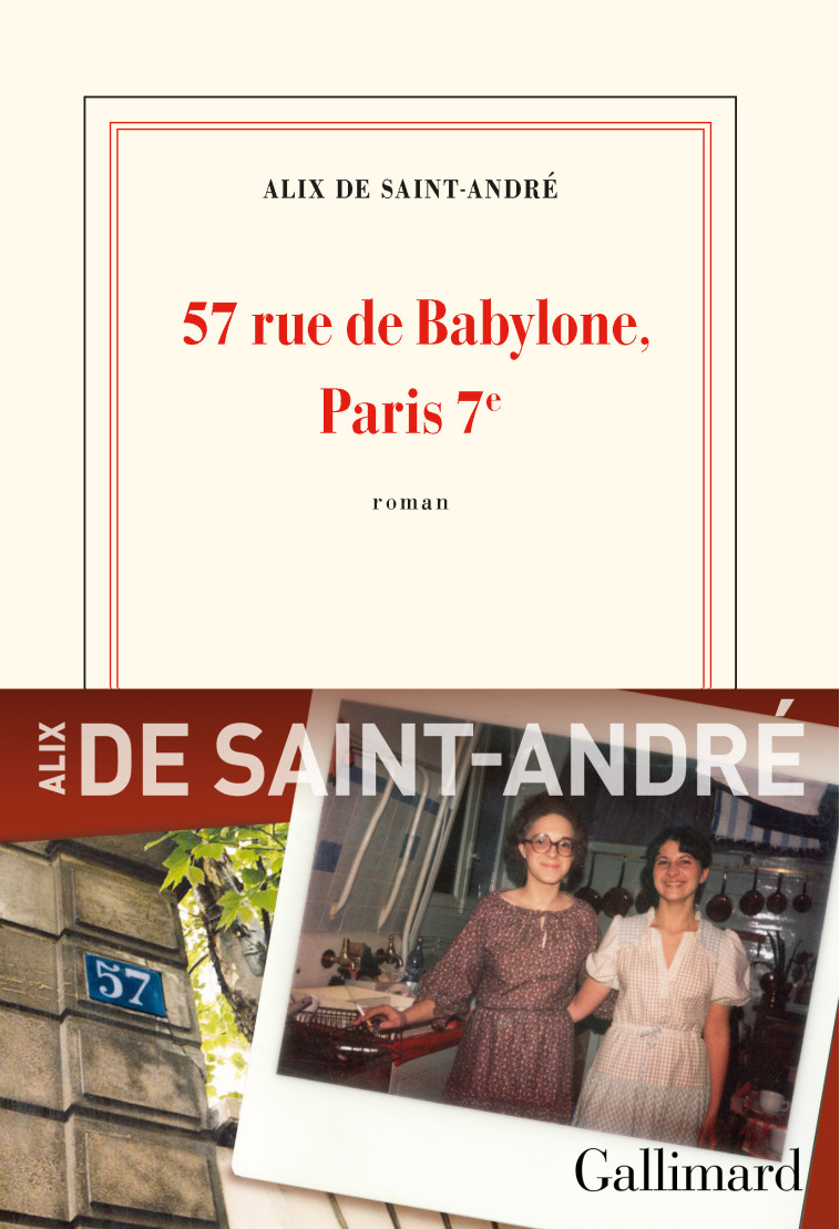 57, RUE DE BABYLONE PARIS 7 - SAINT-ANDRE ALIX DE - GALLIMARD