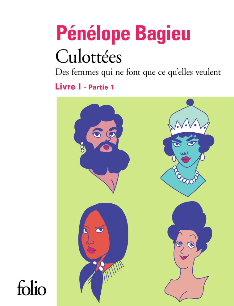 CULOTTEES 1-1 DES FEMMES QUI NE FONT QUE CE QU'ELLES VEULENT - BAGIEU PENELOPE - FOLIO